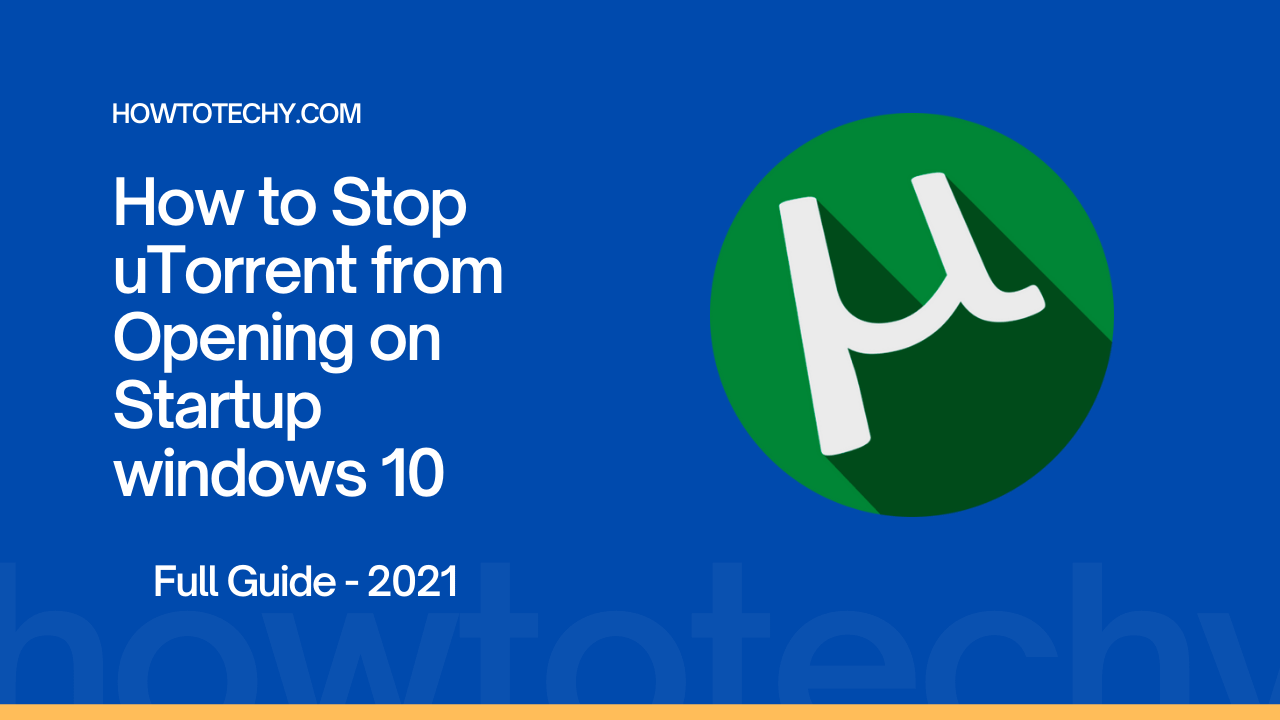 Stop uTorrent from Opening on Startup windows 10