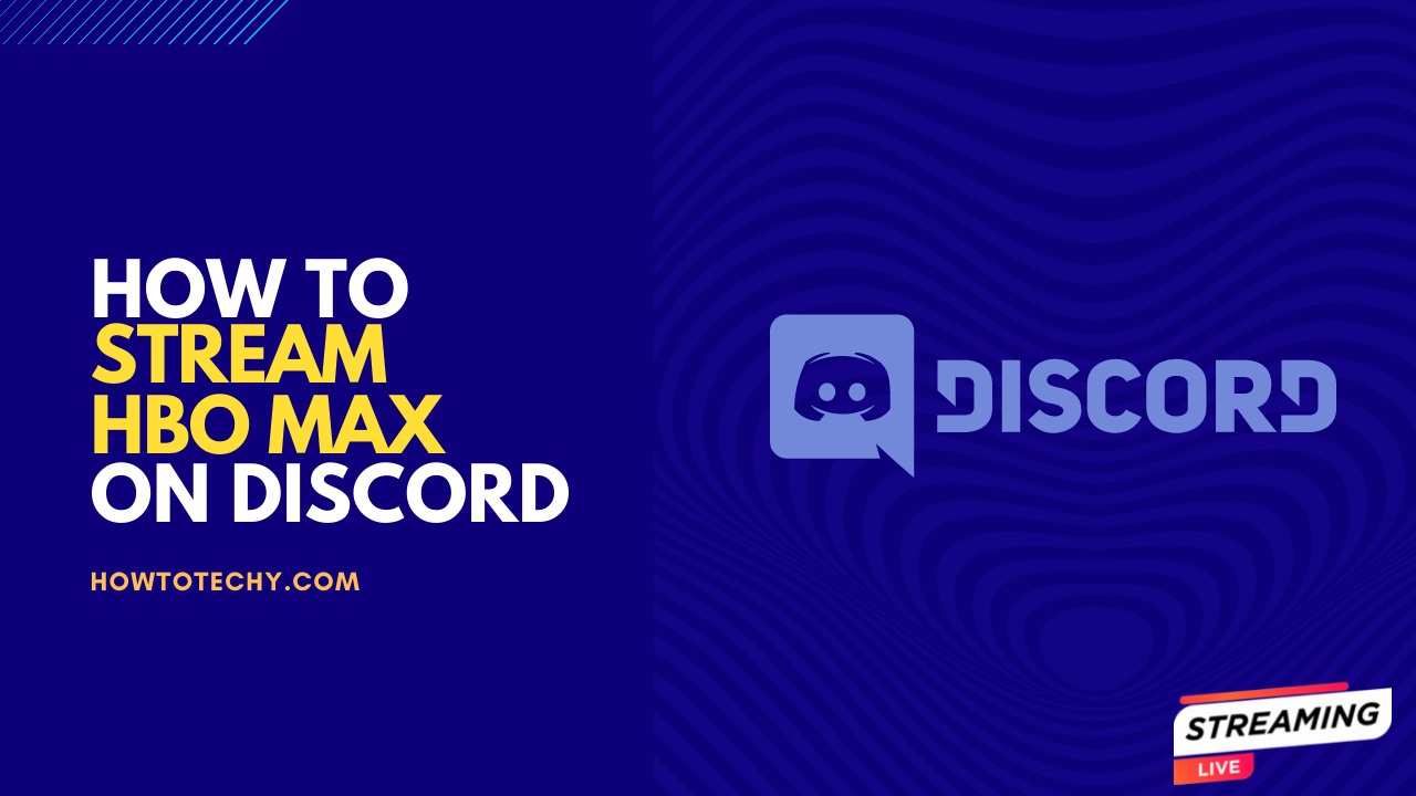 How To Stream HBO Max On Discord 2022?