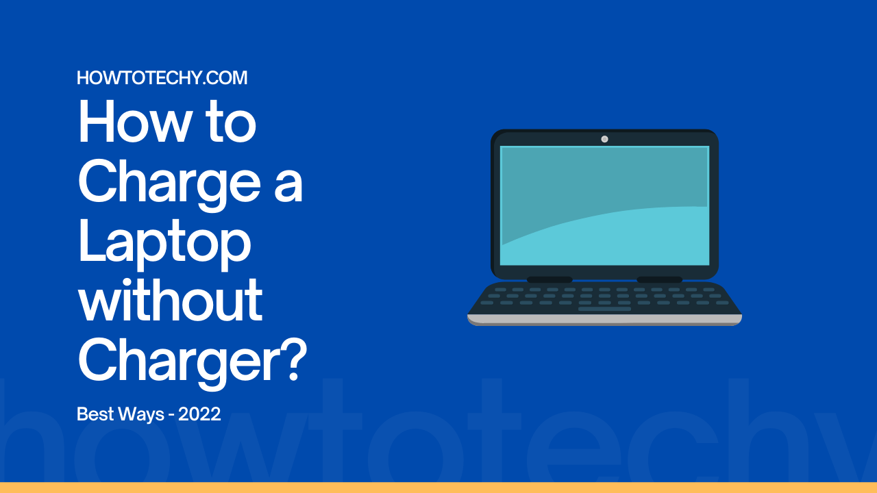 How to Charge a Laptop without Charger?