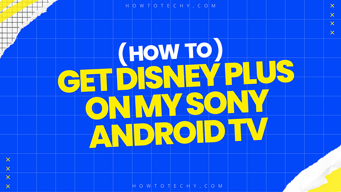 How to Get Disney plus on my Sony Android TV